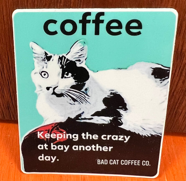 Sticker: Coffee—Keeping crazy at bay another day